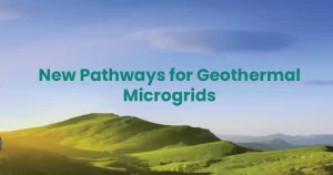 New Pathways for Geothermal Microgrids
